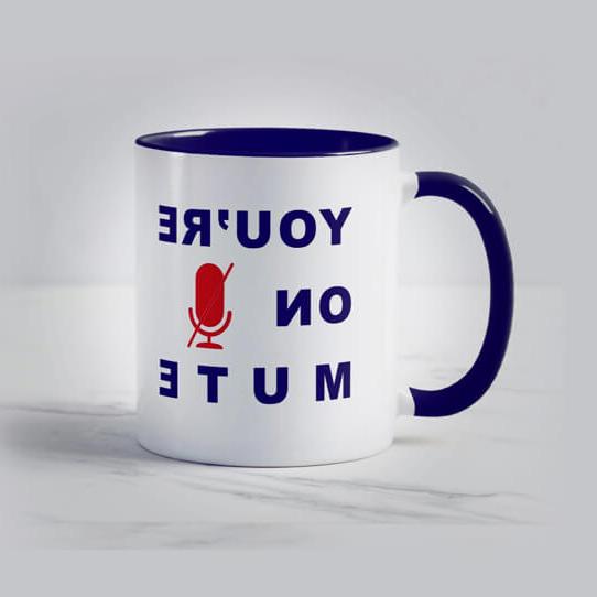 A mug with the words 'you're on mute'